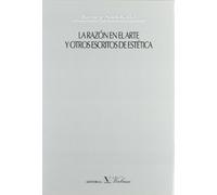 La razón en el arte y otros escritos de estética (SIN COLECCION)