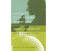 La razón en la sombra: Antología crítica: 37 (Biblioteca de Ensayo / Serie mayor)
