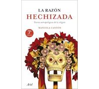 La razón hechizada: Teorías antropológicas de la religión (Ariel)