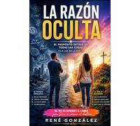 LA RAZÓN OCULTA: El propósito detrás de todas las cosas a la luz de la Biblia: 4 (Spiritual Formation Series)