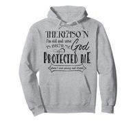 La razón por la Que Soy Viejo y Sabio es Porque Dios me protegió Sudadera con Capucha