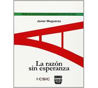 La razón sin esperanza : (siete trabajos y un problema de ética): (Siete trabajos y un problema de ética): 1 (Theoria cum praxi. Serie Documenta/Legados)