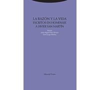 La razón y la vida: Escritos en homenaje a Javier San Martín (Estructuras y procesos. Filosofía)