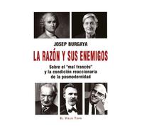 LA RAZÓN Y SUS ENEMIGOS: Sobre el "mal francés" y la condición reaccionaria de la posmodernidad (El Viejo Topo)