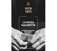 La razza maledetta. Antimeridionalismo, separatismo, razzismo (Biblioteca/antropologia)