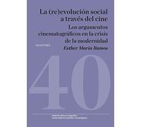 La (re)evolución social a través del cine: Los argumentos cinematográficos en la crisis de la modernidad: 40 (Novatores)