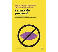 LA REACCIÓN PATRIARCAL: Neoliberalismo autoritario, politización religiosa y nuevas derechas (Serie General Universitaria)