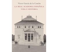 La Real Academia Española. Vida e historia (NUEVAS OBRAS REAL ACADEMIA)