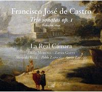 La Réal Cámara - Fco. José De Castro : Trio Sonatas Op. 1/ La Real Cámara