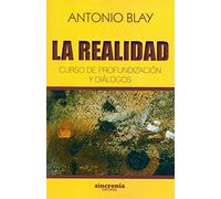 La realidad. Curso de profundización y diálogos: 5 (Antonio Blay)