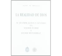 La realidad de Dios. Su justificacion y sentido en Xavier Zubiri y Javier Monserrat (Fuori Collana)