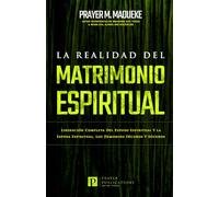 La Realidad Del Matrimonio Espiritual: Liberación Completa Del Marido Espiritual Y la Mujer Espiritual, Los Demonios íNcubos Y Súcubos Y Todos Los Demonios Sexuales de la Noche