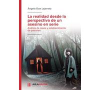 La realidad desde la perspectiva de un asesino en serie: Análisis de casos y establecimiento de patrones