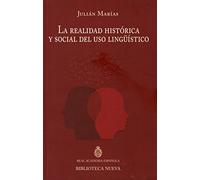 La realidad histórica y social del uso lingüístico: Discurso de ingreso en la RAE/contestación de R. Lapesa: 8 (DISCURSOS DE INGRESO A LA RAE)