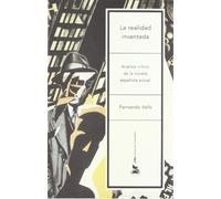 La realidad inventada: Análisis crítico de la novela española actual: 1 (Letras de Humanidad)