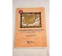 La realidad simbólica de España. Una perspectiva histórica de la identidad española y los mitos de origen: 1 (Plural)