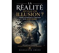 La réalité est-elle une illusion ?: Théorie syntérgique et conscience selon Jacobo Grinberg (Explorer la conscience)