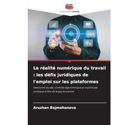 La réalité numérique du travail: les défis juridiques de l'emploi sur les plateformes