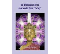 La Realización de la Conciencia Pura "Yo Soy"