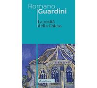 La realtà della Chiesa (Opere di Romano Guardini)