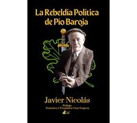La Rebeldía Política de Pío Baroja: 4 (Colección Academia Oswald Spengler de Estudios Superiores)