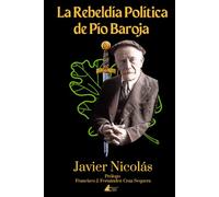 La Rebeldía Política de Pío Baroja (Colección Academia Oswald Spengler de Estudios Superiores)