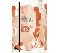 La Rebelión de Las Masas / The Revolt of the Masses