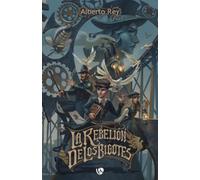 La Rebelión de los Bigotes (Trilogía Steamfield (STEAMPUNK & NOVELA NEGRA JUVENIL))