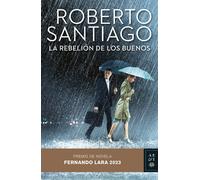 La rebelión de los buenos (Premio de Novela Fernando Lara 2023) | Roberto Santiago