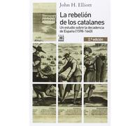 La rebelión de los catalanes (2.ª Edición). Un estudio de la decadencia de España (1598-1640): 1169 (Siglo XXI de España General)