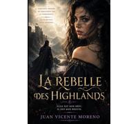 LA REBELLE DES HIGHLANDS: ELLE EST SON DÉFI. IL EST SON DESTIN: