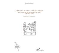 La rébellion de Gonzalo Pizarro au Pérou : relation de Nicolao de Albenino (Séville 1549): Traduction et commentaire