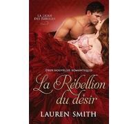 La Rébellion du désir: Deux nouvelles romantiques: 5 (La Ligue des Rebelles)