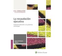 La recaudación ejecutiva: Especial atención al procedimiento de apremio en el ámbito municipal (SIN COLECCION)