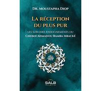 La réception du plus pur les sublimes enseignements du cheikh Ahmadou Bamba Mbacké