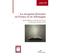 La réception littéraire en France et en Allemagne: André Malraux, Georges Bernanos, Emile Zola, Günter Grass