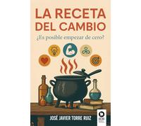 La receta del cambio: ¿Es posible empezar de cero? (Crecimiento personal)