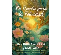 La Receta para la felicidad: Cómo construir una vida llena de sentido, fortaleza y alegría a cualquier edad (The Wholehearted Wellness Series)