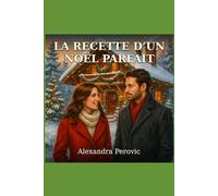 LA RECETTE D’UN NOËL PARFAIT: À celles et ceux qui ont compris que l’amour ne se mesure pas… même quand on peut tout acheter.
