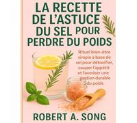 La Recette De L’astuce Du Sel Pour Perdre Du Poids: Rituel bien-être simple à base de sel pour détoxifier, couper l’appétit et favoriser une gestion durable du poids