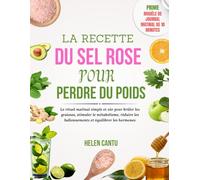 La recette du sel rose pour perdre du poids: Le rituel matinal simple et sûr pour brûler les graisses, stimuler le métabolisme, réduire les ballonnements et équilibrer les hormones