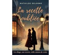 La recette oubliée: Entre pâtisserie et passion, une romance de Noël irrésistible