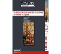 La recodification du droit des obligations en France et en Espagne: SOUS LA DIRECTION DE ÉRIC SAVAUX, JAVIER LETE, ROSE-NOËLLE SCHÜTZ, HÉLÈNE BOUCAR