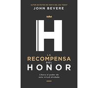 La Recompensa del Honor: Libera El Poder de Esta Virtud Olvidada (Spanish Language Edition, Honor's Reward (Spanish))