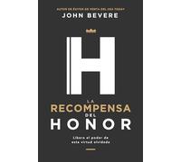 La Recompensa del Honor: Libera El Poder de Esta Virtud Olvidada (Spanish Language Edition, Honor's Reward (Spanish))