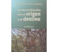 La Reconciliacion Con El Origen Y El Destino (3ª Ed)