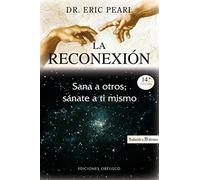 La reconexión: sana a otros, sánate a ti mismo (METAFÍSICA Y ESPIRITUALIDAD)