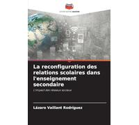 La reconfiguration des relations scolaires dans l'enseignement secondaire: L'impact des réseaux sociaux