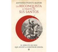 La Reconquista A Traves De Sus Santos