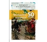 La Reconquista Española En 50 Lugares